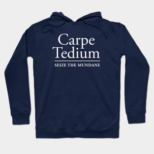 Carpe Tedium (White on Dark) Hoodie